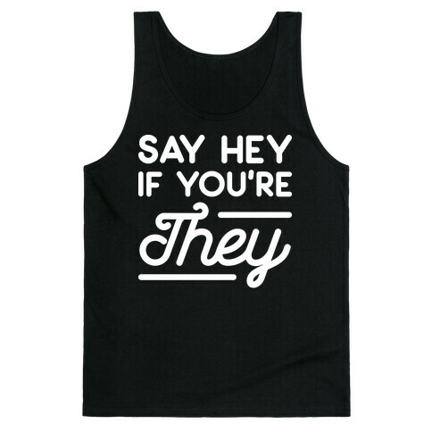Say Hey If You're They Tank Top