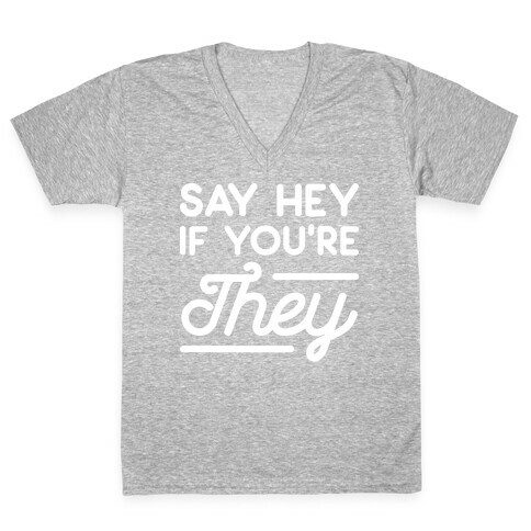 Say Hey If You're They V-Neck Tee Shirt