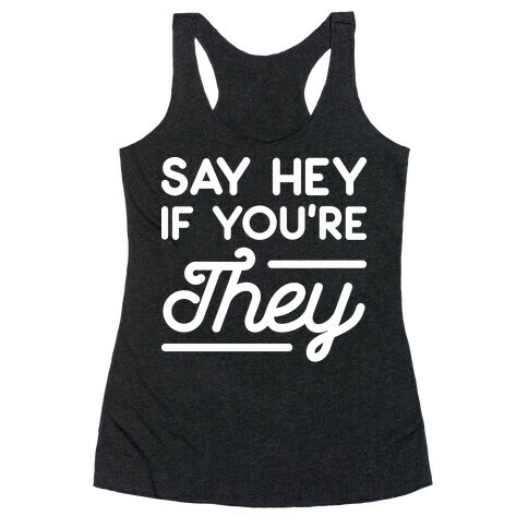 Say Hey If You're They Racerback Tank Top
