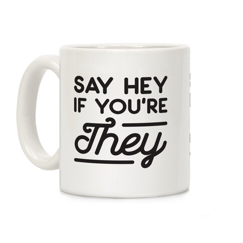 Say Hey If You're They Coffee Mug