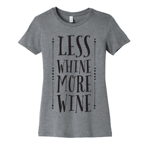 Less Whine More Wine Womens T-Shirt