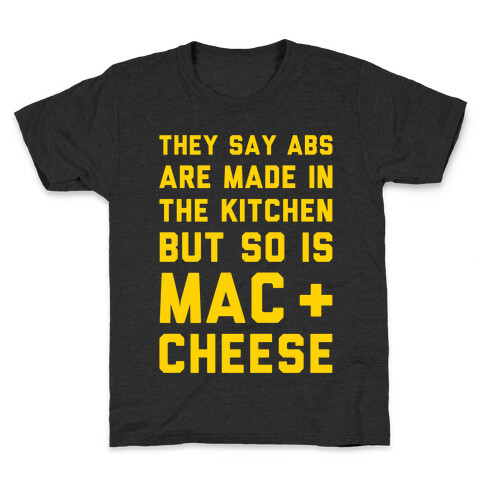 Abs Are Made In The Kitchen But So Is Mac & Cheese  Kids T-Shirt