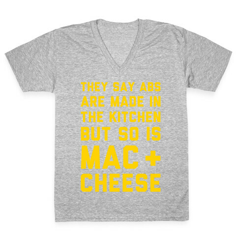 Abs Are Made In The Kitchen But So Is Mac & Cheese  V-Neck Tee Shirt