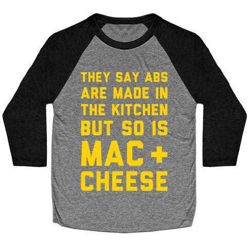 Abs Are Made In The Kitchen But So Is Mac & Cheese  Baseball Tee