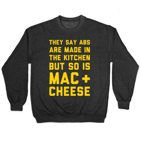 Abs Are Made In The Kitchen But So Is Mac & Cheese  Pullover