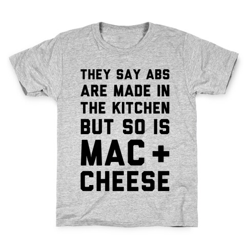 Abs Are Made In The Kitchen But So Is Mac & Cheese  Kids T-Shirt