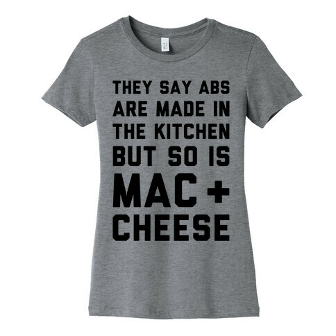 Abs Are Made In The Kitchen But So Is Mac & Cheese  Womens T-Shirt