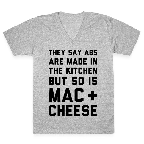 Abs Are Made In The Kitchen But So Is Mac & Cheese  V-Neck Tee Shirt