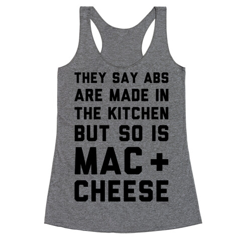 Abs Are Made In The Kitchen But So Is Mac & Cheese  Racerback Tank Top