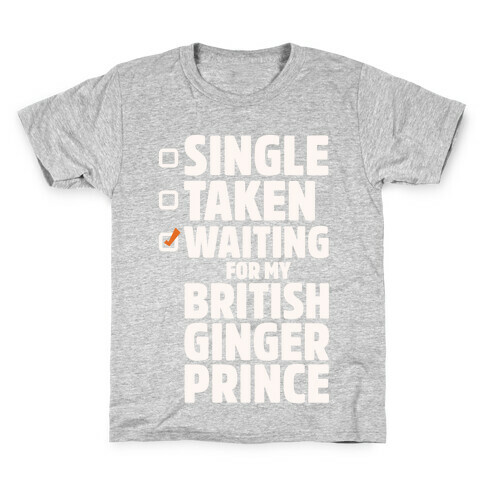 Single Taken Waiting For My British Ginger Prince White Print Kids T-Shirt