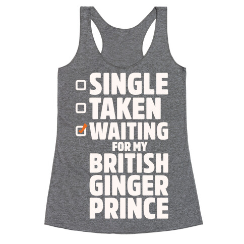 Single Taken Waiting For My British Ginger Prince White Print Racerback Tank Top