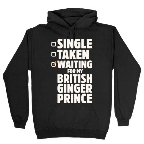 Single Taken Waiting For My British Ginger Prince White Print Hooded Sweatshirt