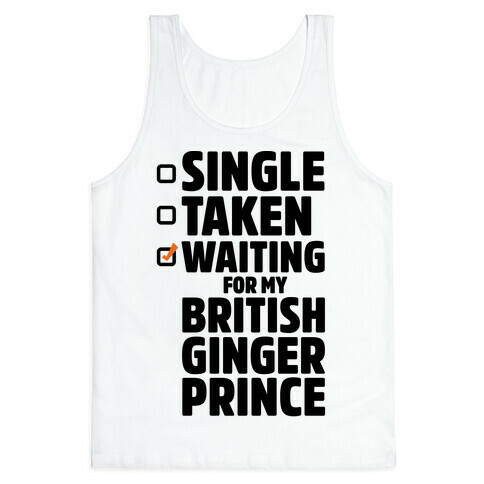 Single Taken Waiting For My British Ginger Prince Tank Top