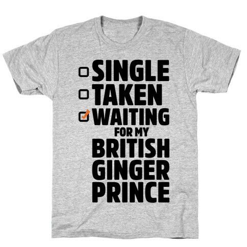 Single Taken Waiting For My British Ginger Prince T-Shirt