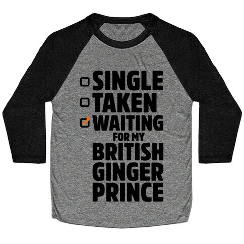 Single Taken Waiting For My British Ginger Prince Baseball Tee