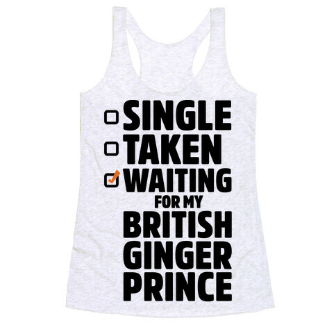 Single Taken Waiting For My British Ginger Prince Racerback Tank Top