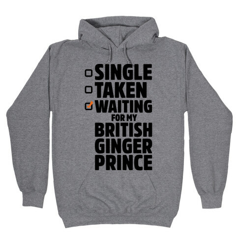 Single Taken Waiting For My British Ginger Prince Hooded Sweatshirt