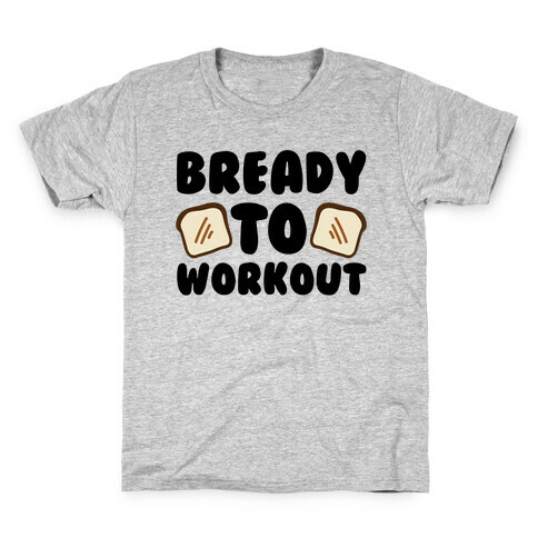 Bready To Workout  Kids T-Shirt