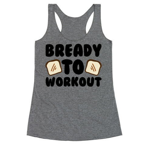 Bready To Workout  Racerback Tank Top