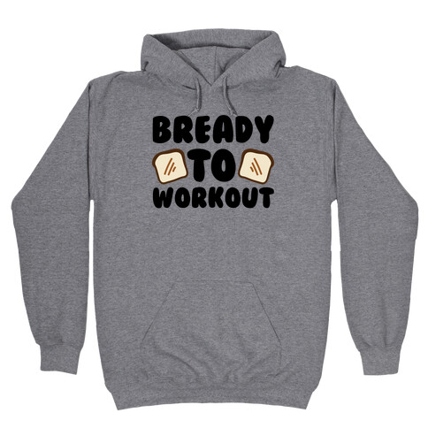 Bready To Workout  Hooded Sweatshirt