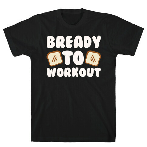 Bready To Workout White Print T-Shirt