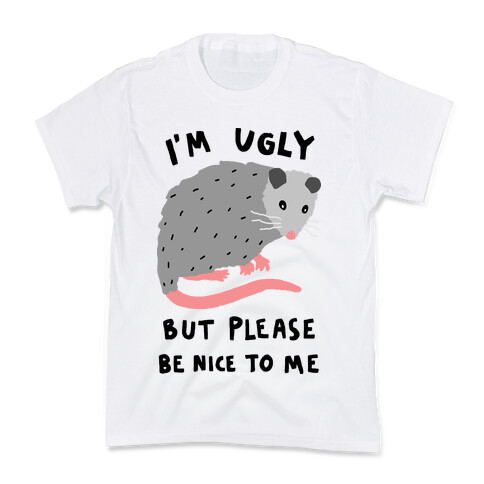 I'm Ugly But Please Be Nice To Me Opossum Kids T-Shirt