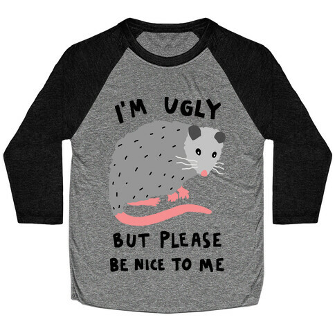 I'm Ugly But Please Be Nice To Me Opossum Baseball Tee