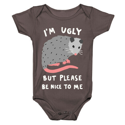 I'm Ugly But Please Be Nice To Me Opossum Baby One-Piece