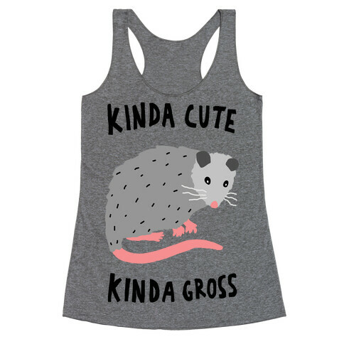 Kinda Cute Kinda Gross Opossum Racerback Tank Top