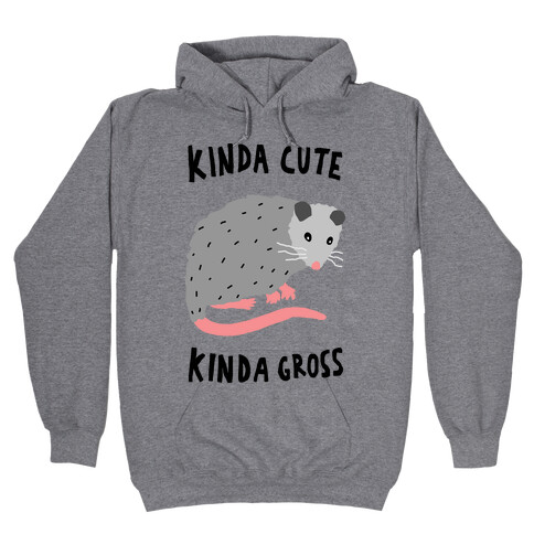 Kinda Cute Kinda Gross Opossum Hooded Sweatshirt