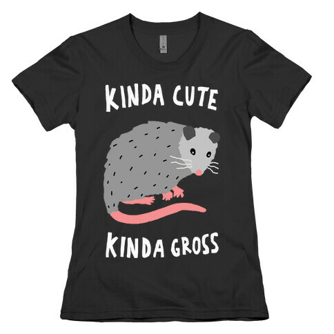 Kinda Cute Kinda Gross Opossum Womens T-Shirt