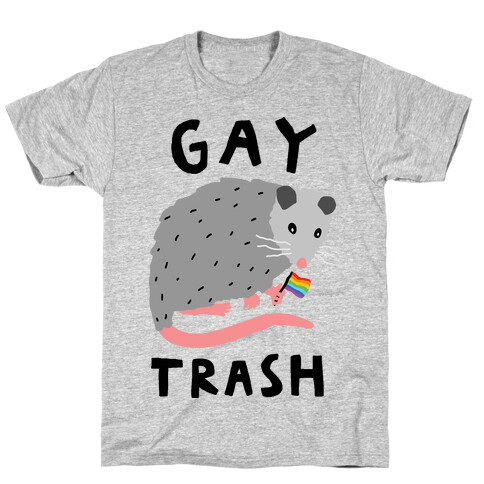 Gay Trash Opossum T-Shirt