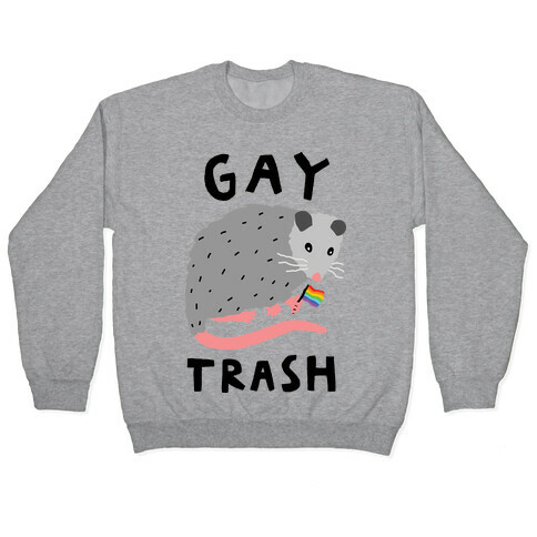 Gay Trash Opossum Pullover