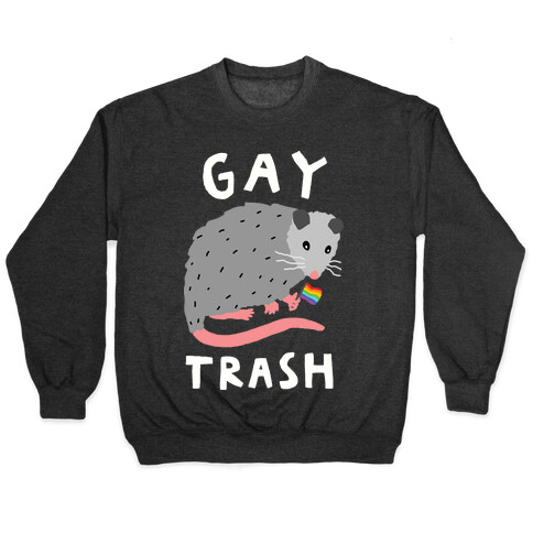 Gay Trash Opossum Pullover