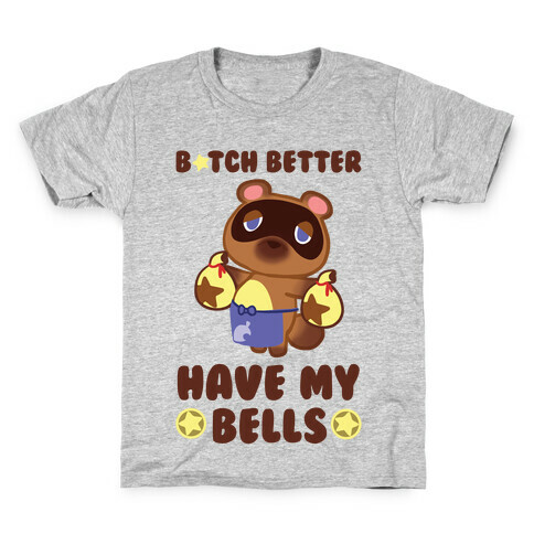 B*tch Better Have My Bells - Animal Crossing Kids T-Shirt