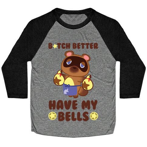 B*tch Better Have My Bells - Animal Crossing Baseball Tee