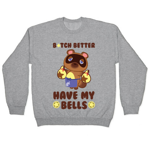 B*tch Better Have My Bells - Animal Crossing Pullover