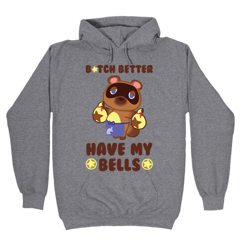 B*tch Better Have My Bells - Animal Crossing Hooded Sweatshirt