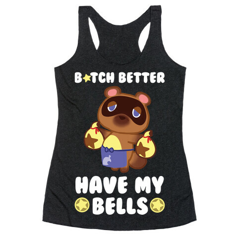 B*tch Better Have My Bells - Animal Crossing Racerback Tank Top
