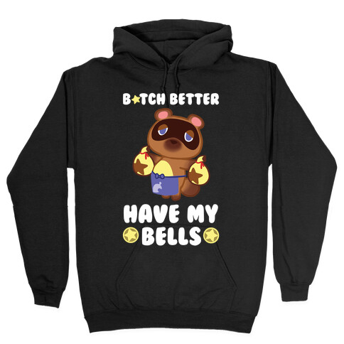 B*tch Better Have My Bells - Animal Crossing Hooded Sweatshirt