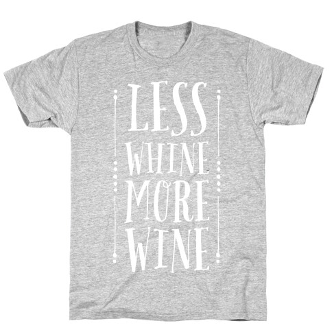 Less Whine More Wine T-Shirt