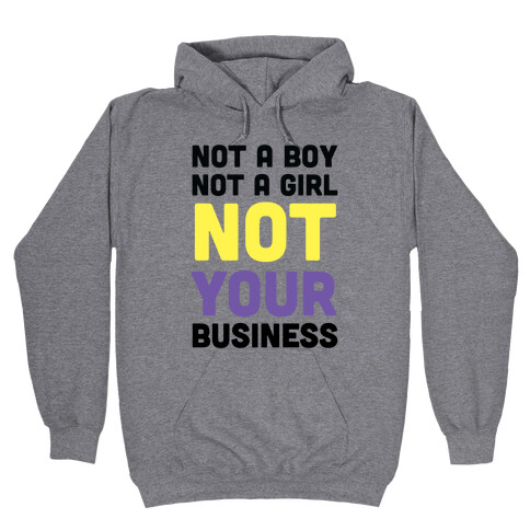 Not a Boy, Not a Girl, Not Your Business Hooded Sweatshirt