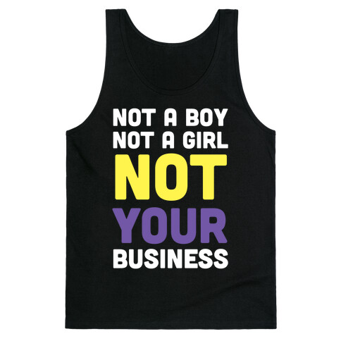 Not a Boy, Not a Girl, Not Your Business Tank Top