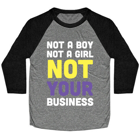 Not a Boy, Not a Girl, Not Your Business Baseball Tee