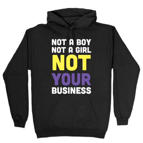 Not a Boy, Not a Girl, Not Your Business Hooded Sweatshirt