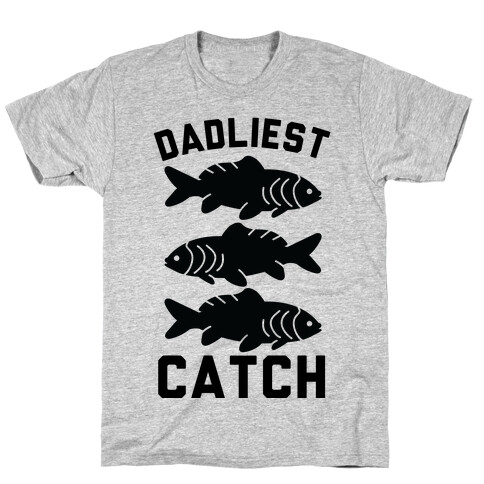 Dadliest Catch T-Shirt