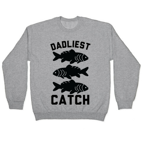 Dadliest Catch Pullover