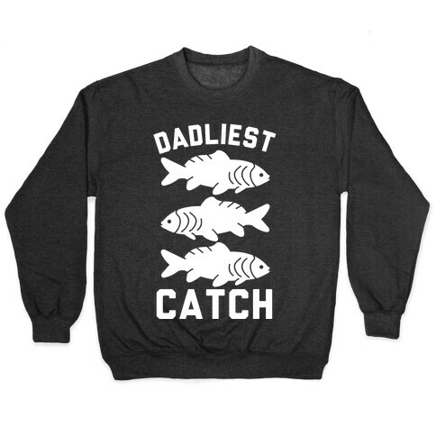 Dadliest Catch Pullover