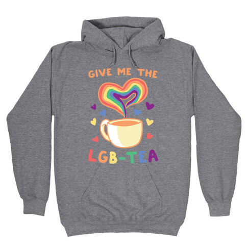 Give Me the LGBTea Hooded Sweatshirt