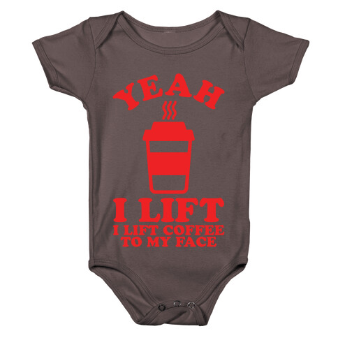 Yeah, I Lift, Coffee To My Face Baby One-Piece